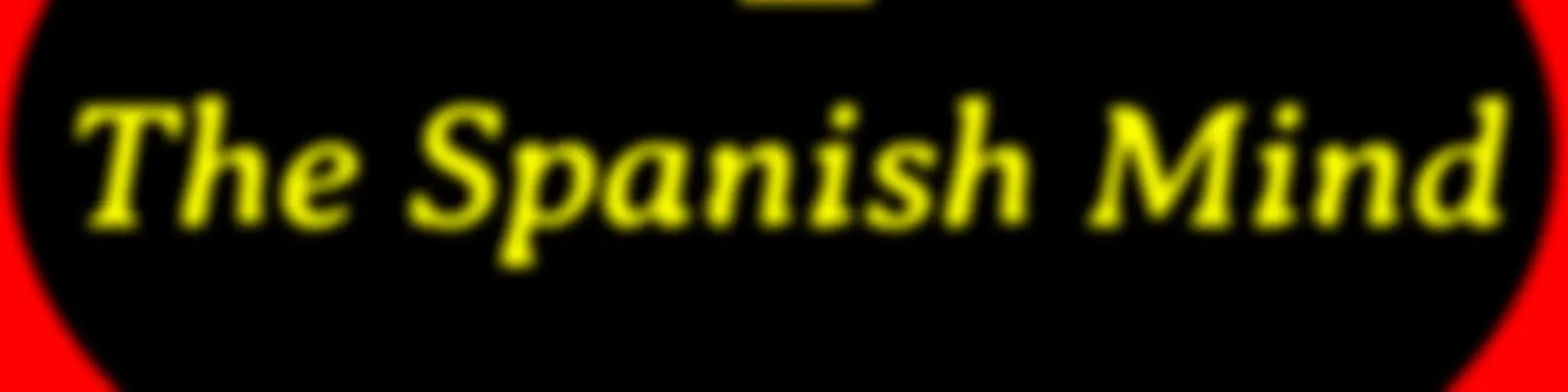 THE SPANISH MIND.