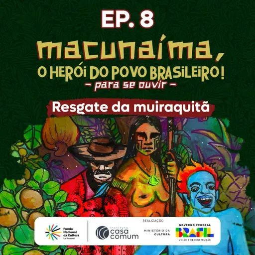 Macunaíma - EP 8: Resgate da muiraquitã