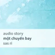 [Audio Story] Một chuyến bay - Sas Ri