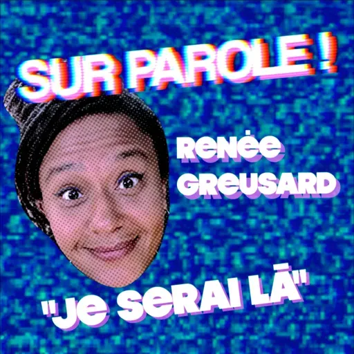 SUR PAROLE ! - "Je serai là" avec Renée Greusard