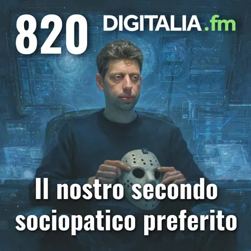 Digitalia #820 - Il nostro secondo sociopatico preferito