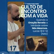 Culto 17/06/2025 - Quando a oração revela a verdade sobre nós mesmos.