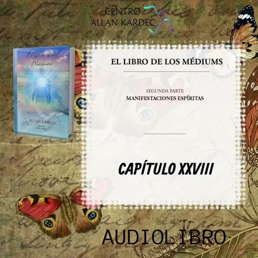 Segunda Parte, CAPÍTULO 28- El Libro de los Médiums, codificado por Allan Kardec -