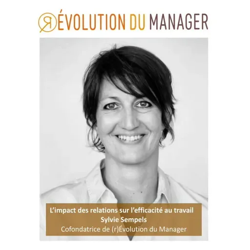 Episode 6 - L’impact des relations sur l’efficacité au travail avec Sylvie Sempels