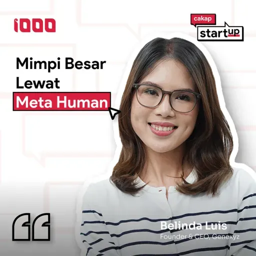 Cakap Startup S2 Ep. 5: Belinda Luis | Punya Background Tech, Sukses Bikin 2 Startup