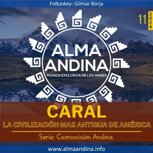 E11-26: Caral la civilización mas antigua de américa - Alma andinA