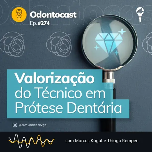 Episódio 274 - Valorização do Técnico em Prótese Dentária
