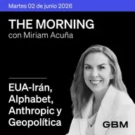 THE MORNING 02-06-26 | EUA-Irán avanzan; Alphabet, Anthropic, CNBV y Geopolítica.