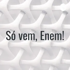 Só Vem, Enem! 