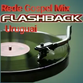 RADIO GOSPEL MIX FLASH BACK URUGUAY