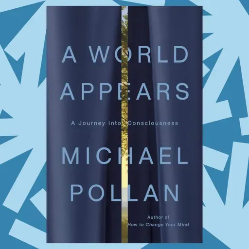 To understand consciousness, Michael Pollan looked at plants, AI and himself