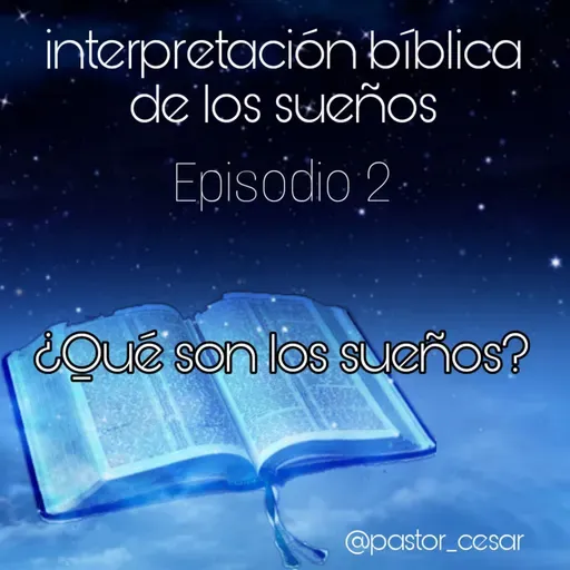 ¿Qué son los sueños? - Episodio 2 - Interpretación bíblica de los sueños