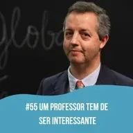 Faces da Educação - "Um Professor tem de Ser Interessante"