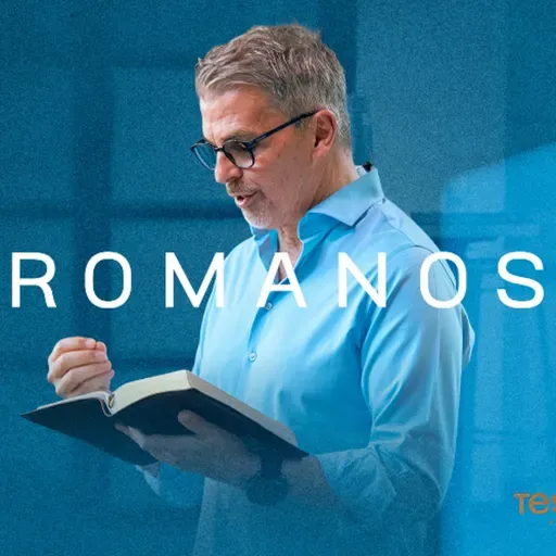 TESTAMENTO — Ep. 45 | Romanos
