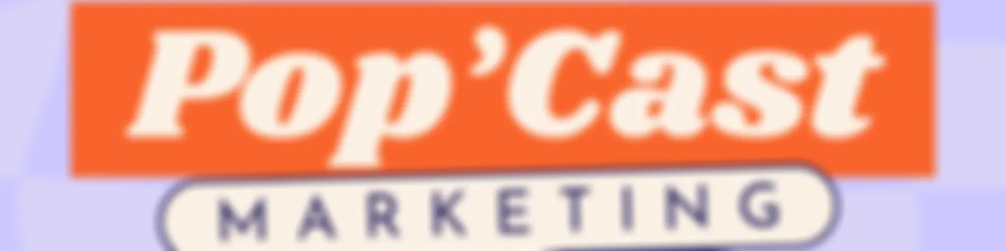 Pop'Cast Marketing
