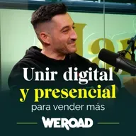 Unir digital y presencial para vender más, con Daniel Martínez de WeRoad