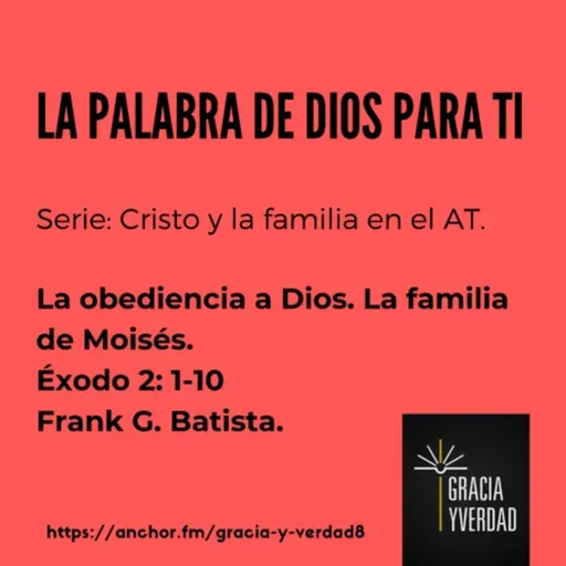 La obediencia a Dios. La familia de Moisés.