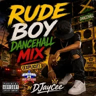 Rude Boy Dancehall Mix (Explicit) - DJayCee