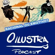 56 - O Ilustra Podcast - Racional ou emotivo?