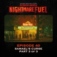 Nightmare Fuel #40: Samael's Curse Conclusion (3 of 3)