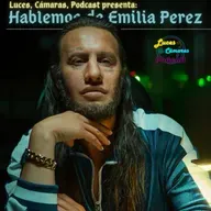 Hablemos de Emilia Pérez - ¡LCP! - # 43