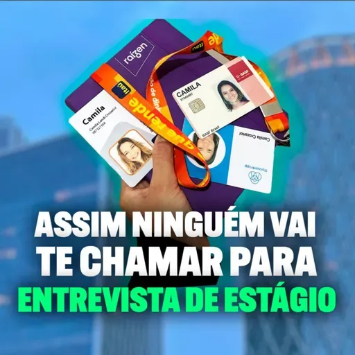#117 - Assim ninguém vai te chamar para entrevista de estágio