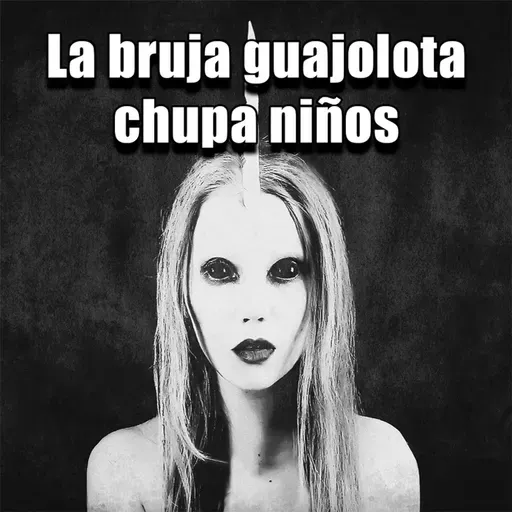 La bruja Guajolote chupa niños / Historia de Terror Reales