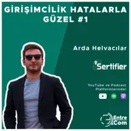 Girişimcilik Hatalarla Güzel #1 - Arda Helvacılar (Sertifier)