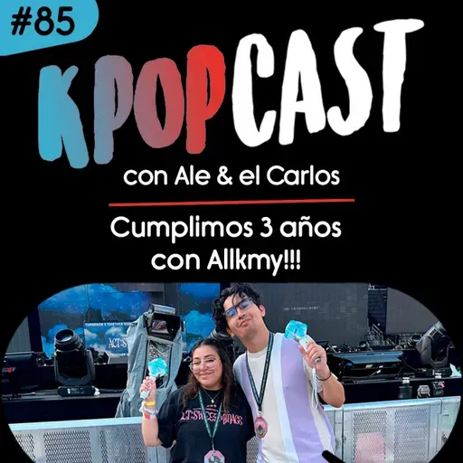 Ep.85 - Cumplimos 3 años con Allkmy!!!