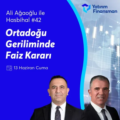 Ali Ağaoğlu ile Hasbihal #42 I Ortadoğu Geriliminde Faiz Kararı