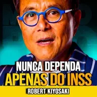 Robert Kiyosaki | NUNCA DEPENDA APENAS DO INSS