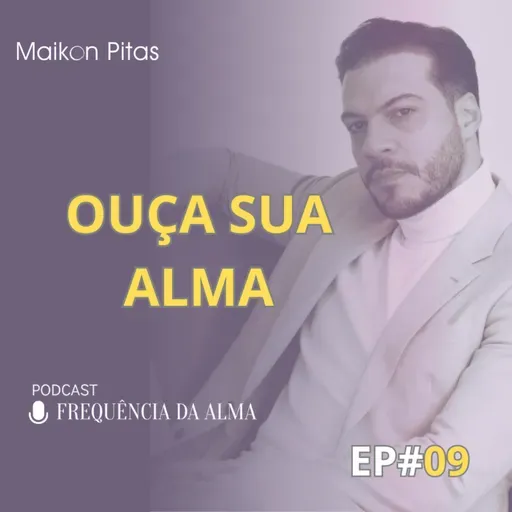 09-Ouça Sua Alma Antes Que a Vida Grite | Frequência da Alma