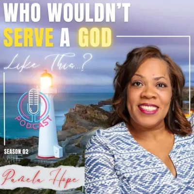 Ep. 07 | "Who Wouldn't Serve A God Like This...?" with Pamela Hope | featured guest Eric Sean