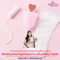 Episode 37, Season 03, Menstruation Experiences in a Chaudhary Family, Podcast Gulabi Sambad