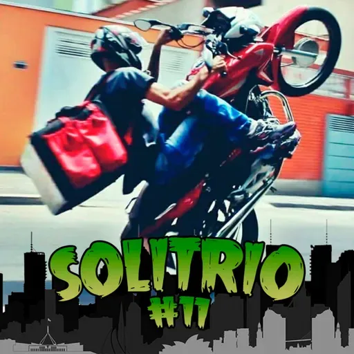 Solitrio #11 - Figurantes da nossa vida, Deliverys e Geração Canguru