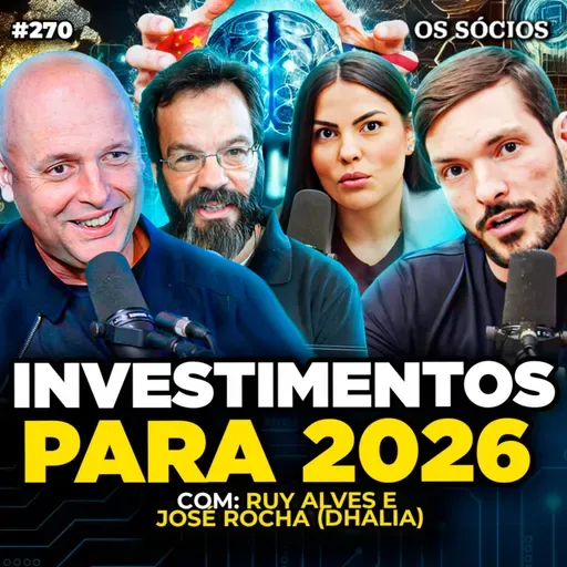 INVESTIMENTOS 2026: INTELIGÊNCIA ARTIFICIAL, GEOPOLÍTICA GLOBAL E BOAS EMPRESAS (Ruy Alves e José Rocha) Os Sócios 270)