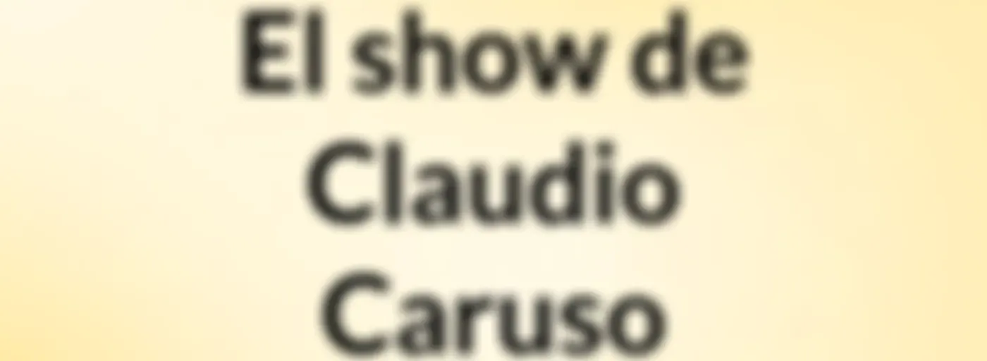 El show de Claudio Caruso
