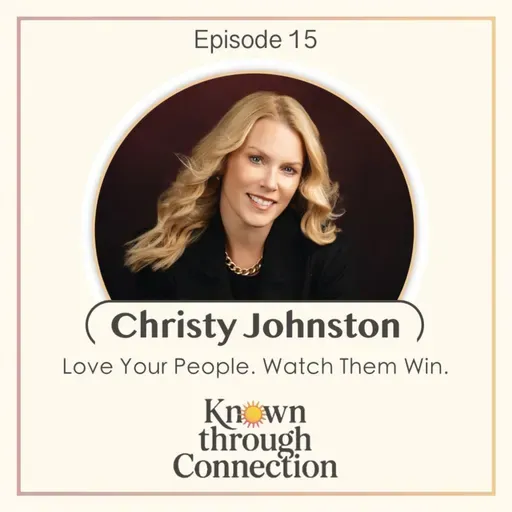 15: Christy Johnston | Love Your People. Watch Them Win.
