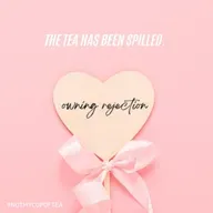 Not My Cup Of Tea: On Facing and Owning Rejection