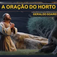 A oração do horto, com Geraldo Soares