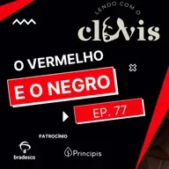 Lendo com o Clóvis - O Vermelho e o Negro - Ep. 77