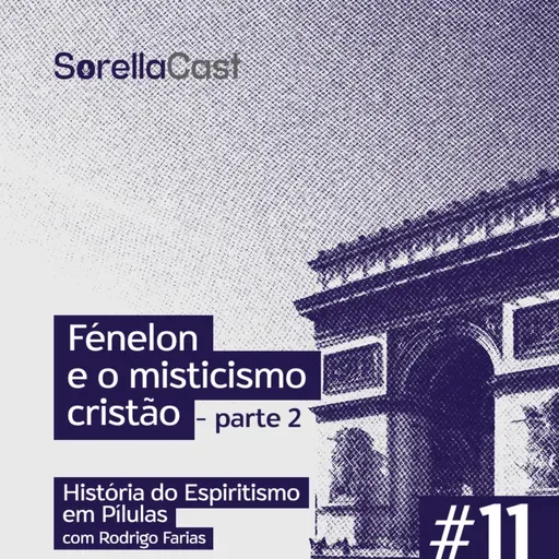 Fénelon e o misticismo cristão – Parte 2 - Série História do Espiritismo em pílulas - Ep#11