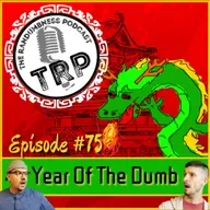 Episode #75 | Year of the Dumb
