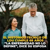 El histórico técnico de LDU cumple 68 años. “La enfermedad no lo define”, dice su esposa