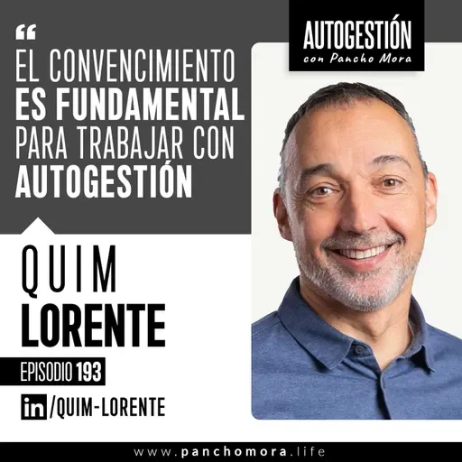 #193 Quim Lorente - El convencimiento es fundamental para trabajar con autogestión.