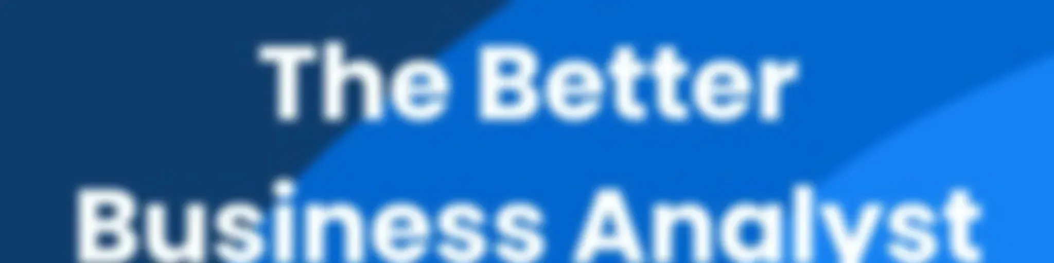 The Better Business Analyst Podcast