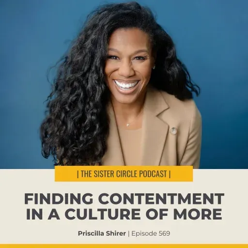 #569 – Priscilla Shirer – Finding Contentment in a Culture of More