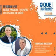 #12 | Saúde Privada e o Papel dos Planos de Saúde