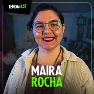 ELA OUVE E CONVERSA COM ESPÍRITOS - Maira Rocha | LendaCast #203
