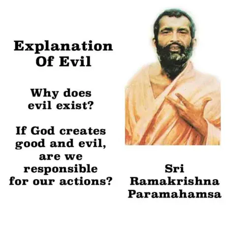 Ramakrishna ~ Why does Evil exist? If God Creates Good & Evil, Are We Responsible For Our Actions?